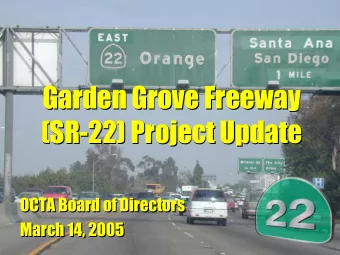Garden Grove Freeway  Garden Grove Freeway  (SR-22) Project Update  (SR-22) Project Update  OCTA