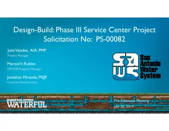Design-Build: Phase III Service Center Project  Solicitation No:  PS-00082  Julie  Valadez,  AIA,