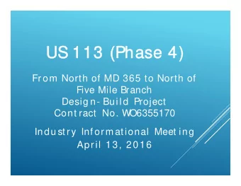 US 113 (Phase 4)  US 113 (Phase 4)  From North of MD 365 to North of  Five Mile Branch  Desig n-