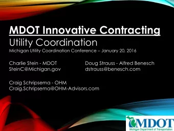 MDOT Innovative Contracting  Utility Coordination Michigan Utility Coordination Conference
