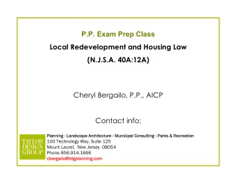 P.P. Exam Prep Class  Local Redevelopment and Housing Law  (N.J.S.A. 40A:12A)  Cheryl Bergailo,