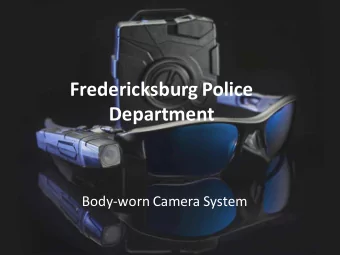 Fredericksburg Police  Department  Body-worn Camera System  The Start of Body-Worn Cameras  The