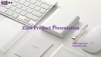 Zimi Product Presentation  Zimi Corporation  September, 2016  How do we make Products We Lead the