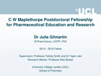 C W Maplethorpe Postdoctoral Fellowship  for Pharmaceutical Education and Research  Dr Julia