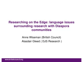 communities  Anne Wiseman (British Council)  Alasdair Gleed ( DJS Research )  Background and