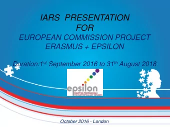 IARS  PRESENTATION  FOR  EUROPEAN COMMISSION PROJECT  ERASMUS + EPSILON Duration:1 st September