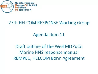 27th HELCOM RESPONSE Working Group  Agenda Item 11  Draft outline of the WestMOPoCo  Marine HNS