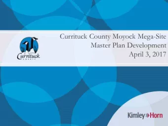 Currituck County Moyock Mega-Site  Master Plan Development  April 3, 2017  Presentation Outline