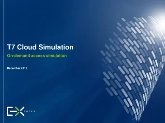 T7 Cloud Simulation  On-demand access simulation  December 2016  T7 Cloud Simulation  December 2016