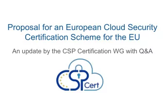 Proposal for an European Cloud Security  Certification Scheme for the EU  An update by the CSP