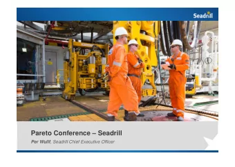Pareto Conference  Seadrill Per Wullf , Seadrill Chief Executive Officer  Seadrill is ten this
