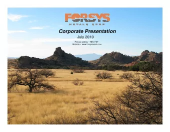 Corporate Presentation  July 2010  Primary Listing  TSX: FSY  Website  www.forsysmetals.com