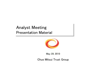 Analyst Meeting  Analyst Meeting  Presentation Material  Presentation Material  May 28, 2010  Chuo