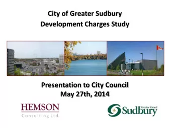 Development Charges Study  Presentation to City Council  May 27th, 2014  Purpose 1) Review feedback