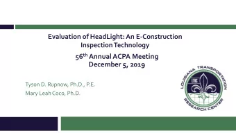 December 5, 2019  Tyson D. Rupnow, Ph.D., P.E.  Mary Leah Coco, Ph.D.  Outline  Background