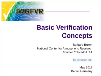 Basic Verification  Concepts  Barbara Brown  National Center for Atmospheric Research  Boulder