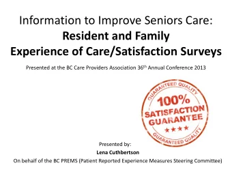 Resident and Family  Experience of Care/Satisfaction Surveys Presented at the BC Care Providers