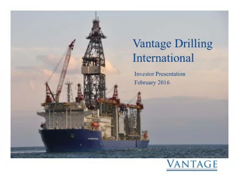 Vantage Drilling  International  Investor Presentation  February 2016  Forward-Looking Statements