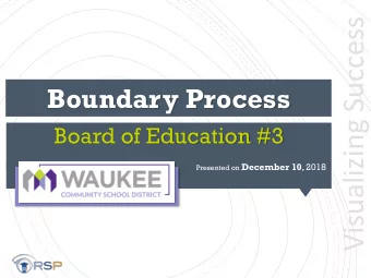 Visualizing Success  Boundary Process  Board of Education #3 Presented on December 10 , 2018