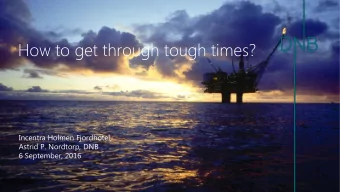 How to get through tough times?  Incentra Holmen Fjordhotel,  Astrid P. Nordtorp, DNB  6 September,