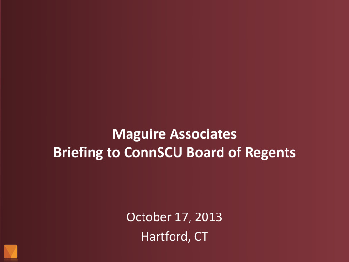 maguire associates briefing to connscu board of regents