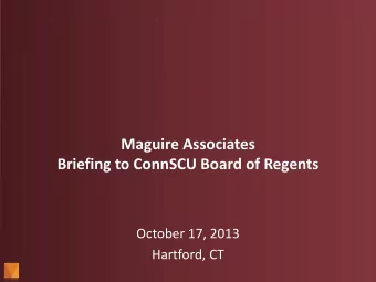 Maguire Associates  Briefing to ConnSCU Board of Regents  October 17, 2013  Hartford, CT  Agenda