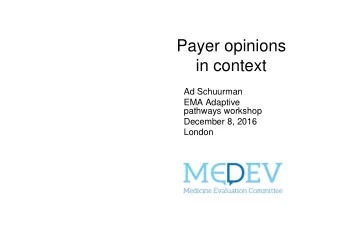 Payer opinions  in context  Ad Schuurman  EMA Adaptive  pathways workshop  December 8, 2016  London