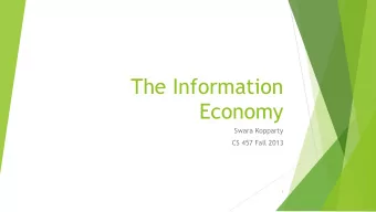 The Information  Economy  Swara Kopparty  CS 457 Fall 2013  1  Outline u What is the information