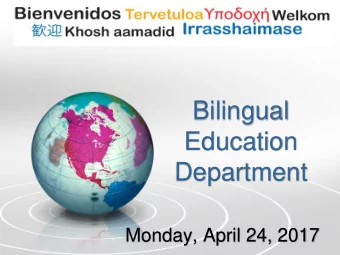 Bilingual  Education  Department  Monday, April 24, 2017  Objectives  Overview of Bilingual