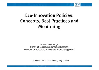 Eco-Innovation Policies:  Concepts, Best Practices and  Monitoring  Dr. Klaus Rennings  Centre of