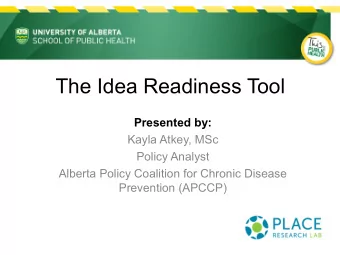 The Idea Readiness Tool  Presented by:  Kayla Atkey, MSc  Policy Analyst  Alberta Policy Coalition