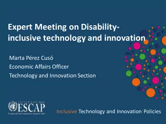 Expert Meeting on Disability-  inclusive technology and innovation  Marta Prez Cus  Economic