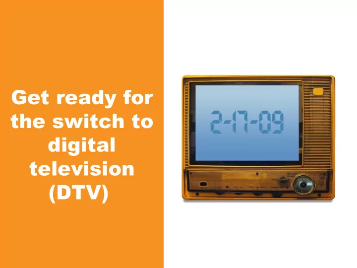 get ready for the switch to digital television dtv