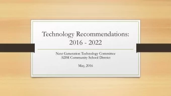 Technology Recommendations:  2016 - 2022  Next Generation Technology Committee  ADM Community
