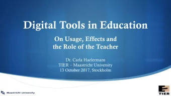 Digital Tools in Education  On Usage, Effects and  the Role of the Teacher  Dr. Carla Haelermans