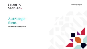 A strategic  focus  Full year results 31 March 2016  Vision statement Our vision is to become the