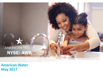American Water  May 2017  May 2017  www.amwater.com  1  NYSE: AWK  Forward-Looking Statements and