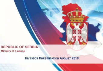 REPUBLIC OF SERBIA  Ministry of Finance I NVESTOR P RESENTATION A UGUST 2018 1. Republic of Serbia
