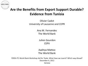 Are the Benefits from Export Support Durable?  Evidence from Tunisia  Olivier Cadot  University of