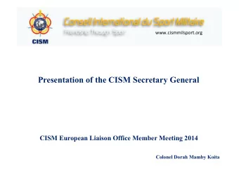 Presentation of the CISM Secretary General  CISM European Liaison Office Member Meeting 2014