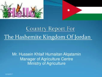 The Hashemite Kingdom Of Jordan  Mr. Hussein Khlaif Humaitan Alqatamin  Manager of Agriculture