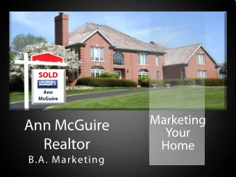 Ann McGuire Your  Realtor  Home  B.A. Marketing  Why  The Brand  Consiste ntly name d  Cho o se  T