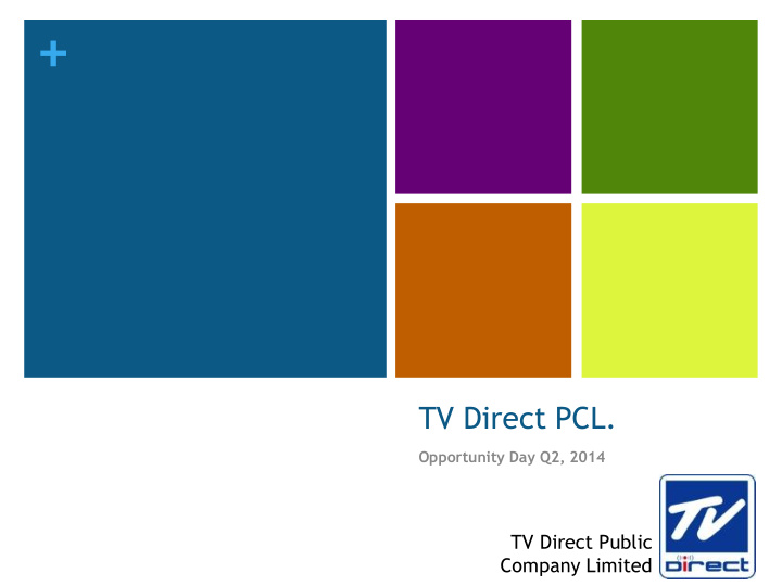 tv direct pcl opportunity day q2 2014 tv direct public