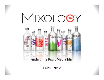 Finding the Right Media Mix. FAPSC 2012 Visit our website after this presentation to download the