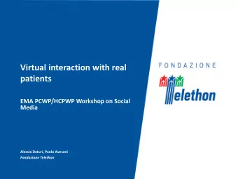 Virtual interaction with real  patients  EMA PCWP/HCPWP Workshop on Social  Media  Alessia Daturi,