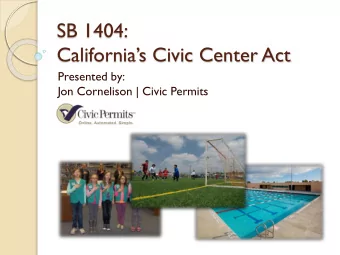 Californias Civic Center Act  Presented by:  Jon Cornelison | Civic Permits  KEY FACTS-WHY