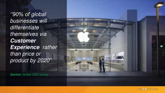 Customer Experience rather  than price or product by 2020  Gartner Global CEO survey  IDN