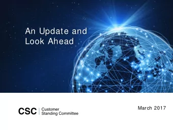 An Update and  Look Ahead  March 2017  Mission Statement  From CSC Charter:   The mission of