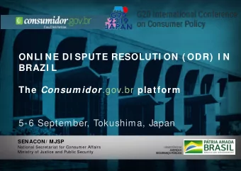ONLI NE DI SPUTE RESOLUTI ON ( ODR)  I N  BRAZI L The Consum idor . gov.br platform  5-6 September,