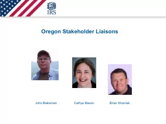 Oregon Stakeholder Liaisons  John Blakeman                    Cathye Mason                  Brian